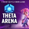 Hướng dẫn cách tải và chơi game Thetan Arena