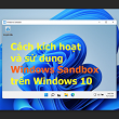 Cách kích hoạt và sử dụng Windows Sandbox trên Windows 10