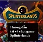 Hướng dẫn tải và chơi game Splinterlands