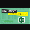Cách sử dụng hàm ISTEXT kiểm tra dữ liệu văn bản trong Excel