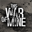 This War of Mine - Game cuộc chiến sinh tồn