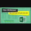 Cách dùng hàm WORKDAY tính toán thời gian làm việc trong Excel